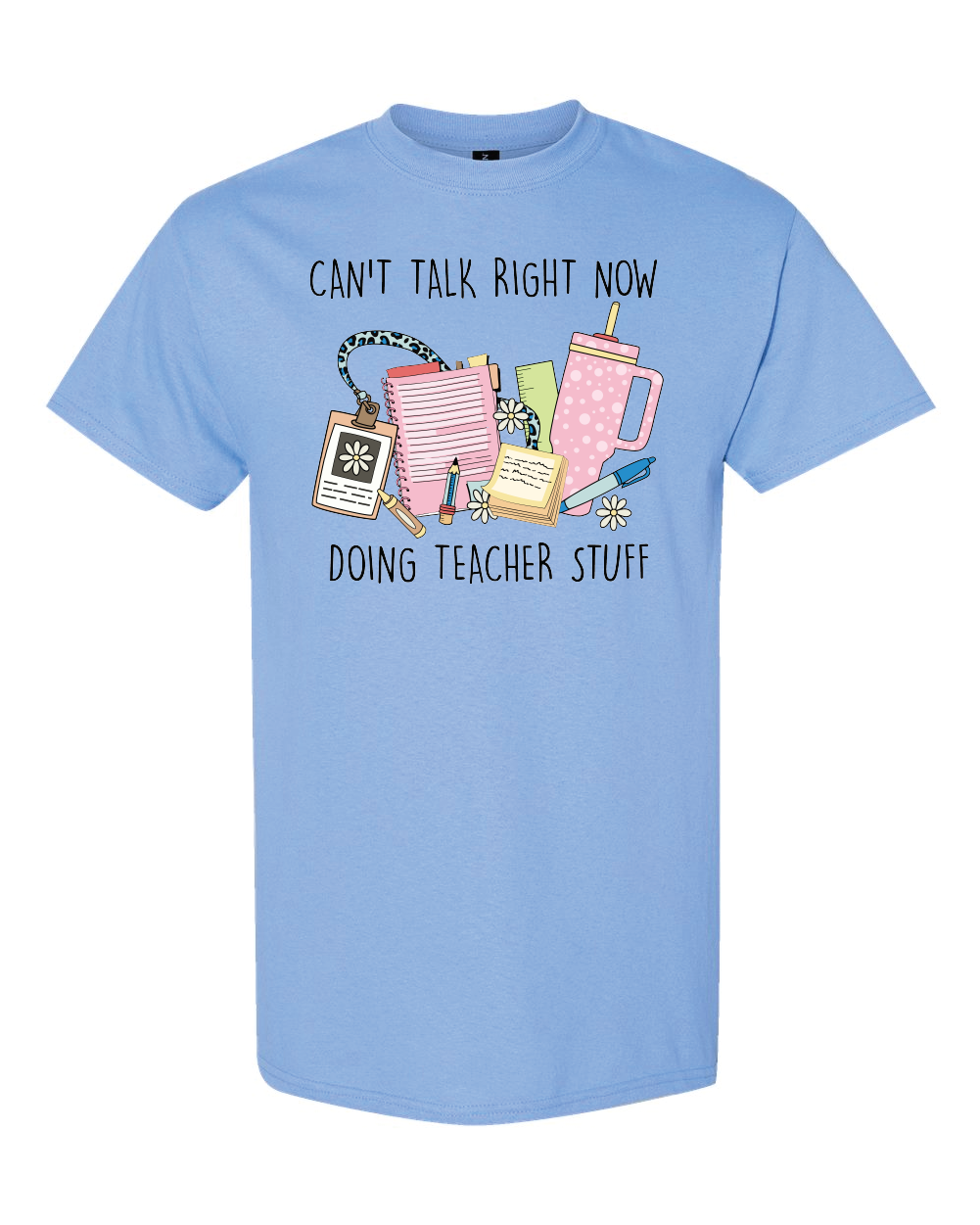 Teacher- Can't Talk Right Now - Carolina Blue