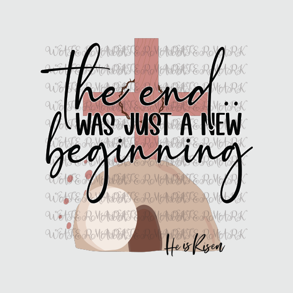 Easter(The End Was Just A New Beginning -DTF Transfer