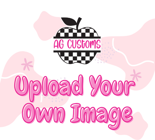 Upload Your Image - DTF Transfer