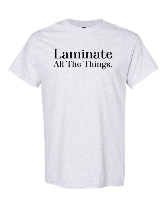 General-Teacher- Laminate All The Things- Shirt- Ash