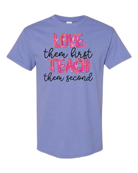 General-Teacher- Love Them First Teach Them Second- Shirt- Violet