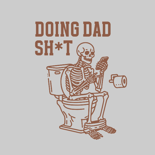 Father's Day- Doing Dad Sh*t - DTF Transfer