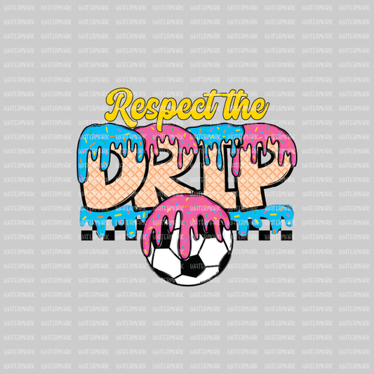 Soccer-Respect The Drip -DTF Transfer