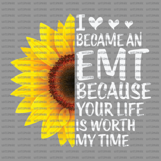 EMT/ EMS- I'm Became An EMT Because Your Life Is Worth My Time -DTF Transfer